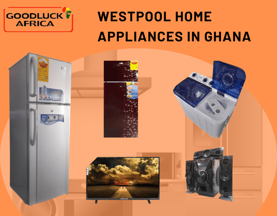 Buy The Best Westpool Home Appliances in Ghana